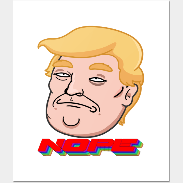 Trump Nope Wall Art by ManulaCo